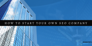How to Start Your Own SEO Business
